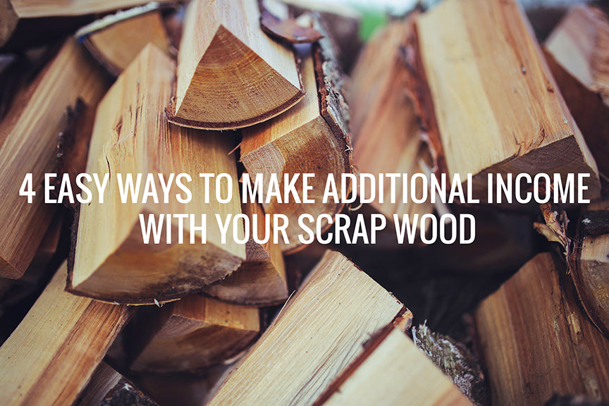 4 Easy Ways to Make'Additional Income with Your Scrap Wood
